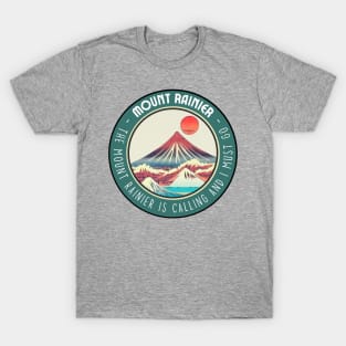 The Mount Rainier is Calling and I Must Go in Japanese Style T-Shirt